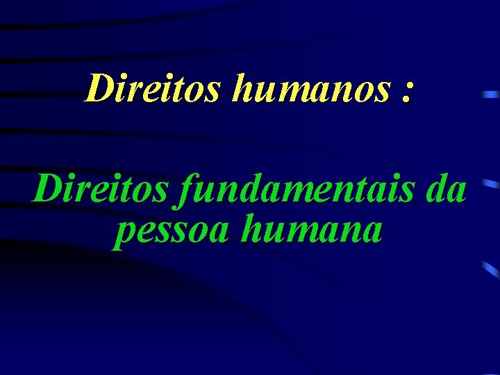 Direitos humanos : Direitos fundamentais da pessoa humana 