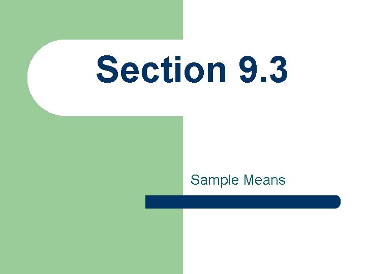 Section 9. 3 Sample Means 