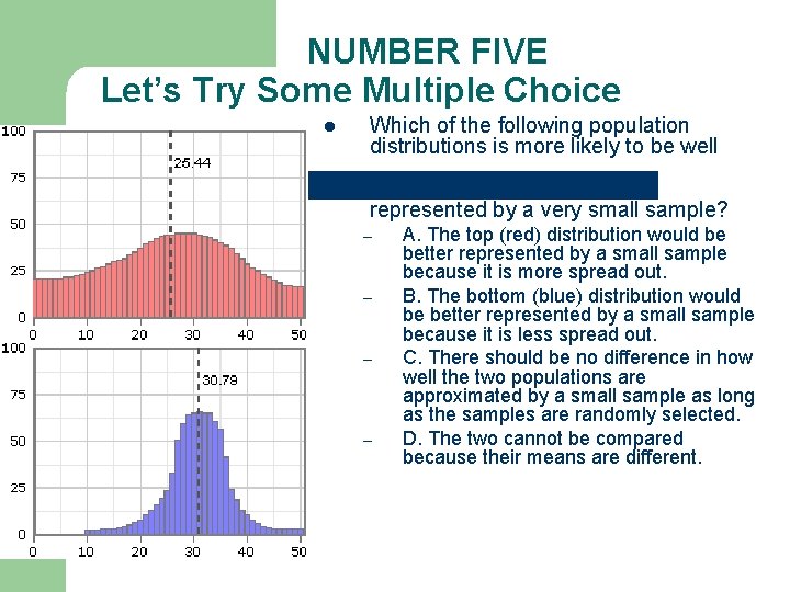 NUMBER FIVE Let’s Try Some Multiple Choice l Which of the following population distributions