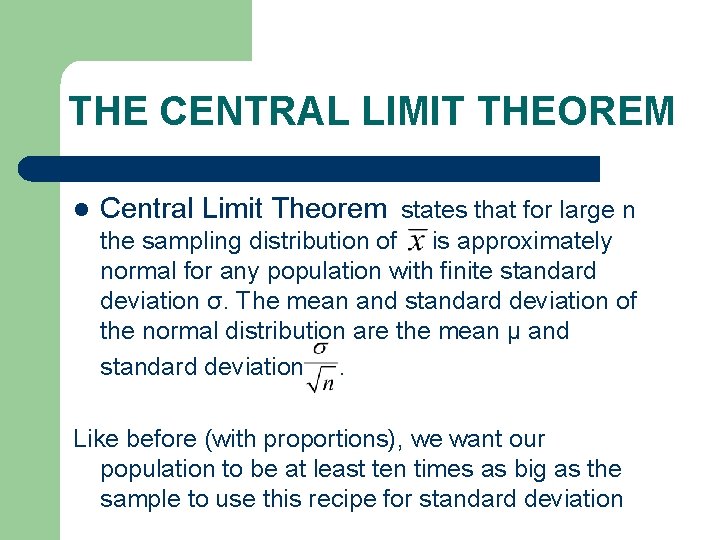 THE CENTRAL LIMIT THEOREM l Central Limit Theorem states that for large n the