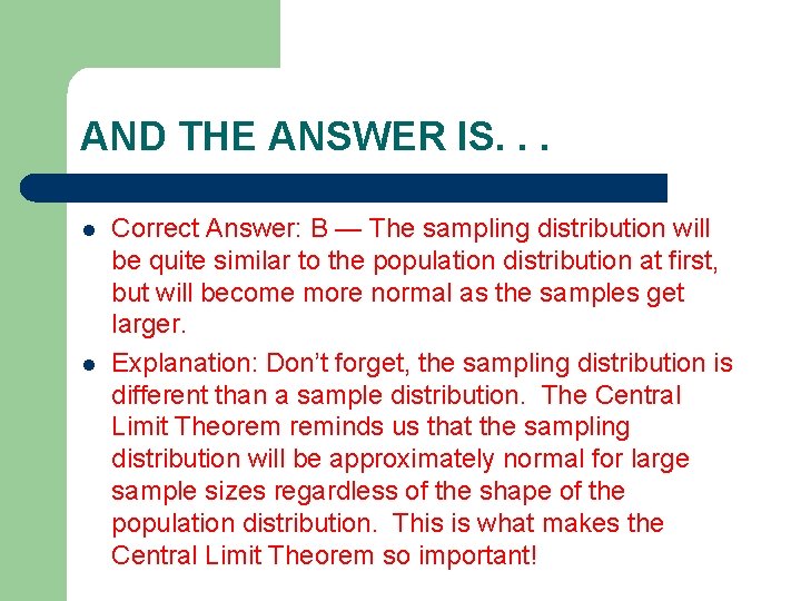 AND THE ANSWER IS. . . l l Correct Answer: B — The sampling