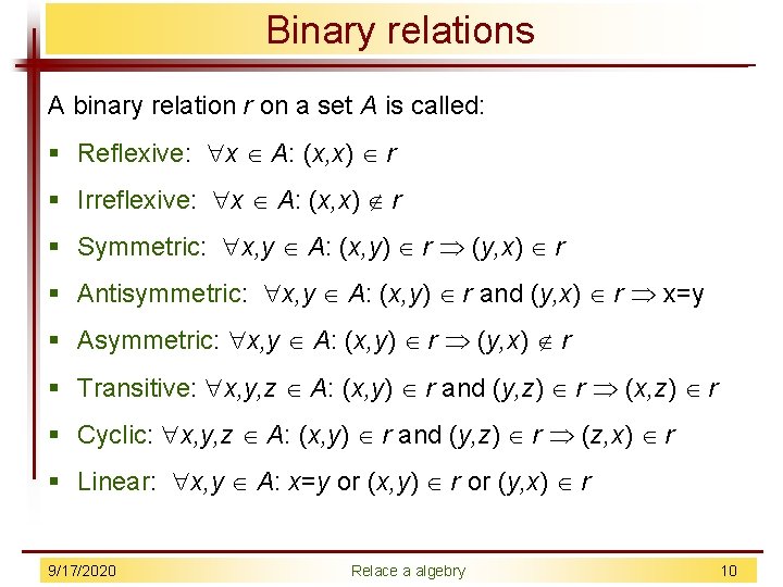 Binary relations A binary relation r on a set A is called: § Reflexive: