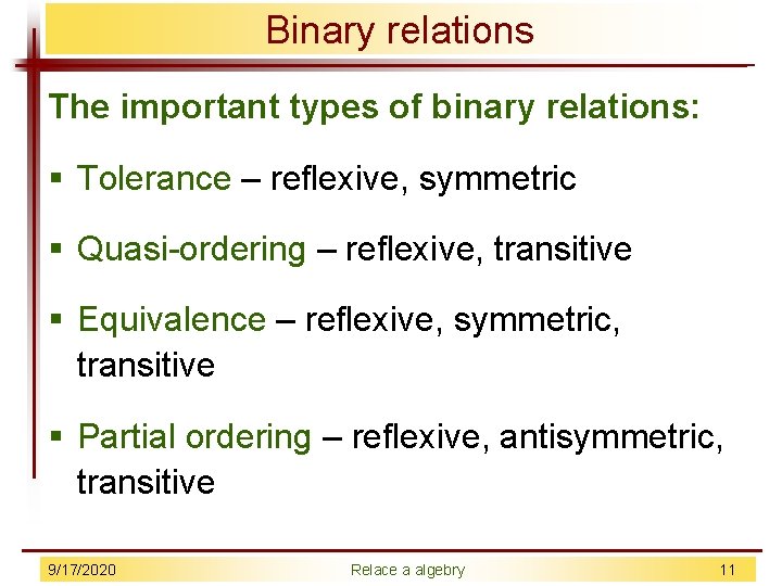 Binary relations The important types of binary relations: § Tolerance – reflexive, symmetric §