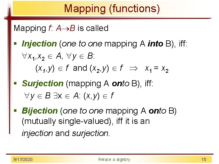 Mapping (functions) Mapping f: A B is called § Injection (one to one mapping