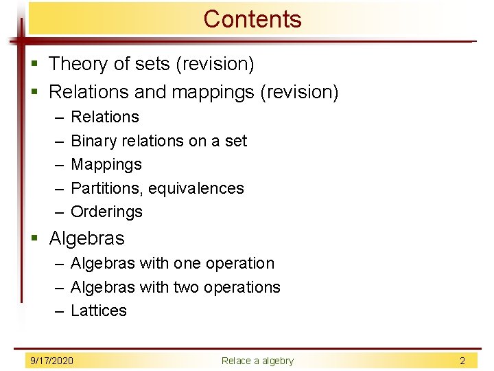 Contents § Theory of sets (revision) § Relations and mappings (revision) – – –