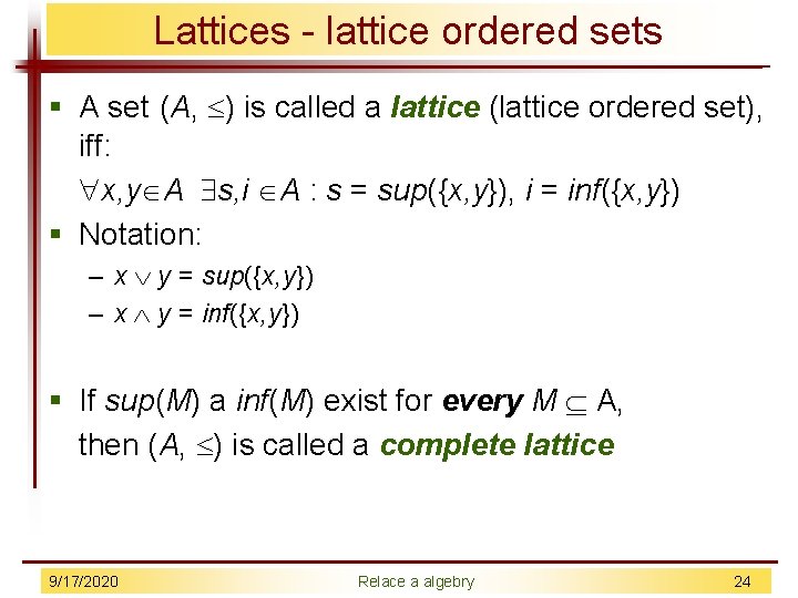 Lattices - lattice ordered sets § A set (A, ) is called a lattice