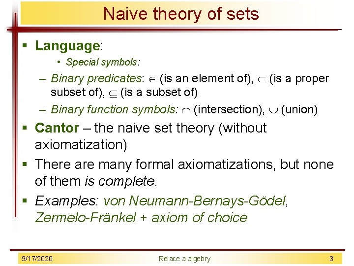 Naive theory of sets § Language: • Special symbols: – Binary predicates: (is an