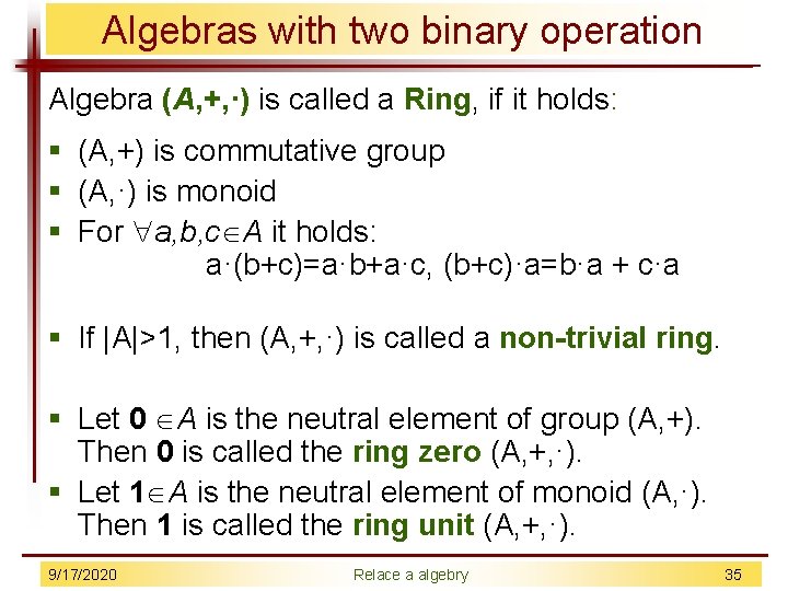 Algebras with two binary operation Algebra (A, +, ·) is called a Ring, if