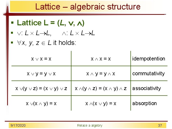 Lattice – algebraic structure § Lattice L = (L, , ) § : L