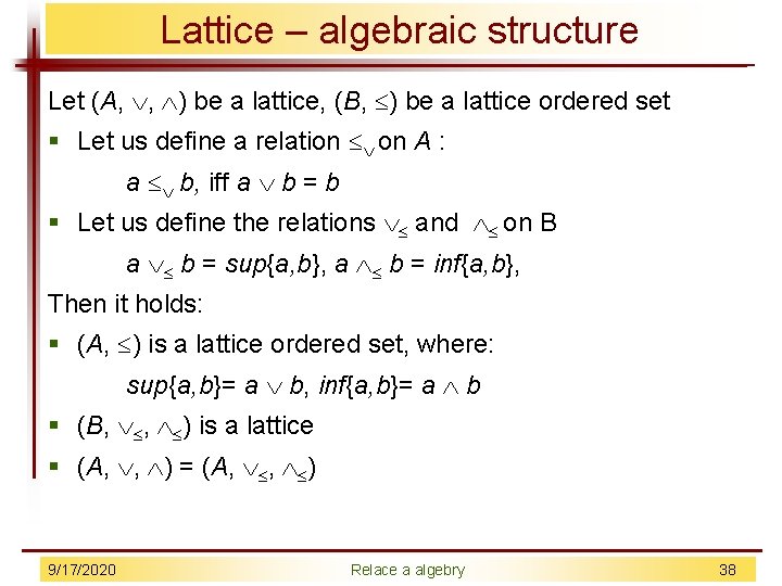 Lattice – algebraic structure Let (A, , ) be a lattice, (B, ) be