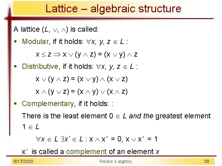 Lattice – algebraic structure A lattice (L, , ) is called: § Modular, if