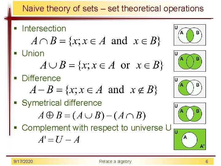 Naive theory of sets – set theoretical operations § Intersection § Union § Difference