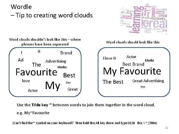 Wordle – Tip to creating word clouds Word clouds shouldn’t look like this –
