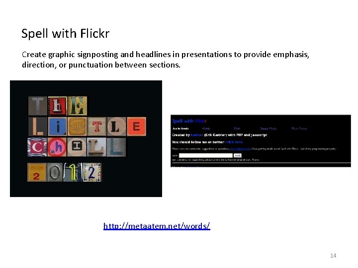 Spell with Flickr Create graphic signposting and headlines in presentations to provide emphasis, direction,