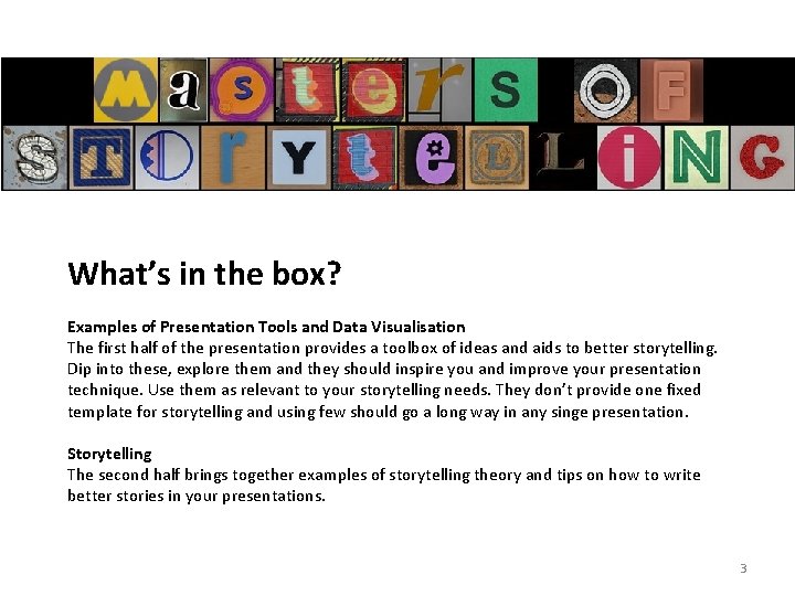 What’s in the box? Examples of Presentation Tools and Data Visualisation The first half