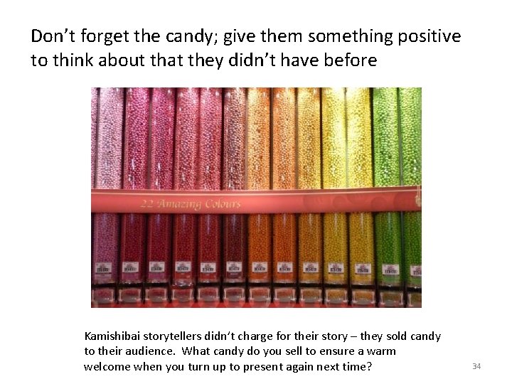 Don’t forget the candy; give them something positive to think about that they didn’t