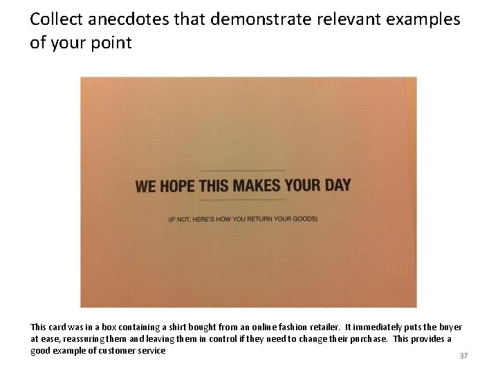 Collect anecdotes that demonstrate relevant examples of your point This card was in a