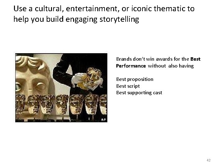 Use a cultural, entertainment, or iconic thematic to help you build engaging storytelling Brands