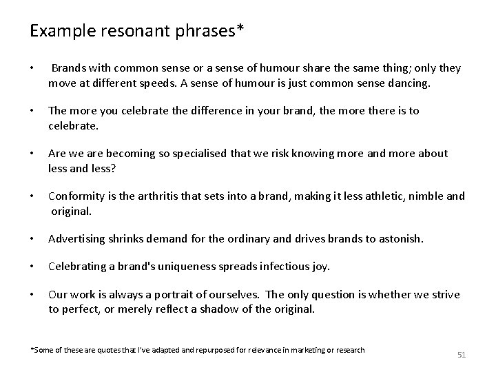 Example resonant phrases* • Brands with common sense or a sense of humour share