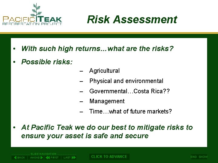 Risk Assessment • With such high returns…what are the risks? • Possible risks: –