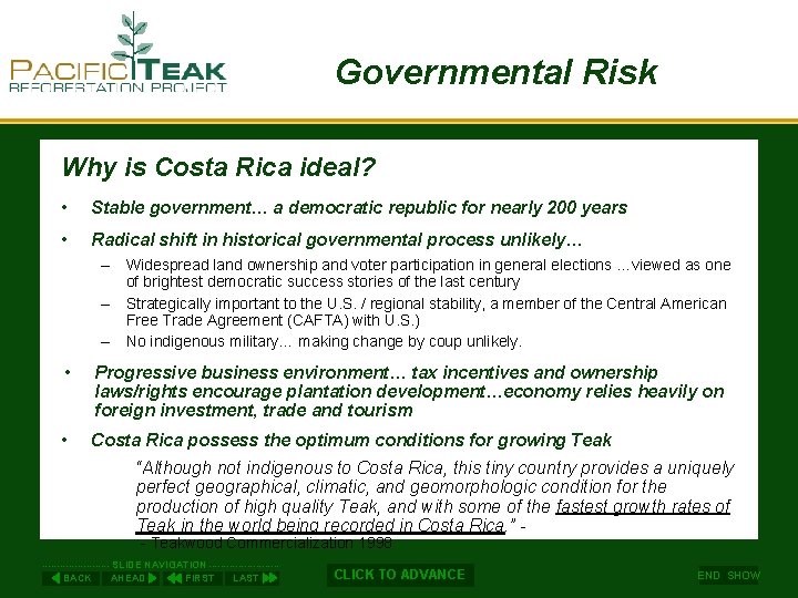 Governmental Risk Why is Costa Rica ideal? • Stable government… a democratic republic for