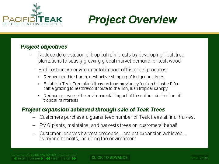 Project Overview Project objectives – Reduce deforestation of tropical rainforests by developing Teak tree