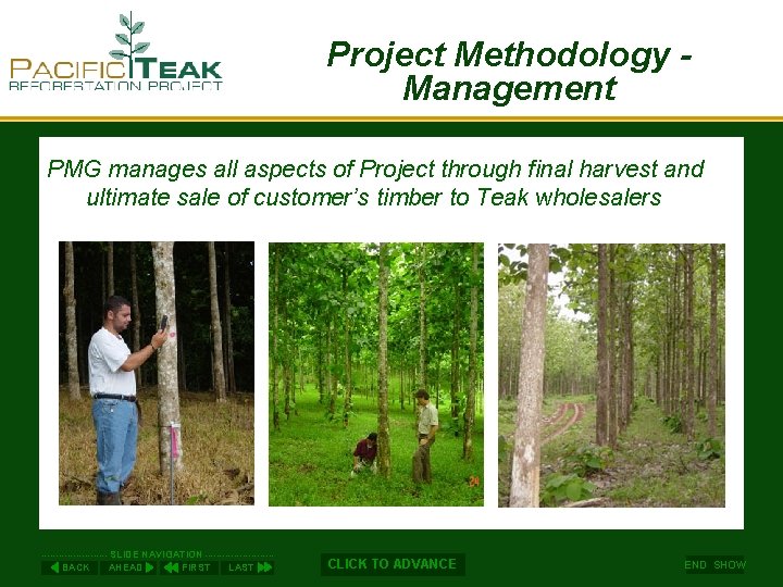 Project Methodology - Management PMG manages all aspects of Project through final harvest and