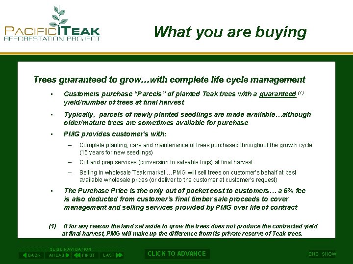 What you are buying Trees guaranteed to grow…with complete life cycle management • Customers