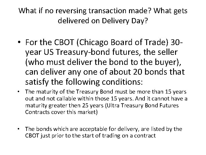 What if no reversing transaction made? What gets delivered on Delivery Day? • For