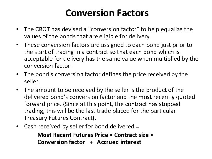 Conversion Factors • The CBOT has devised a “conversion factor” to help equalize the