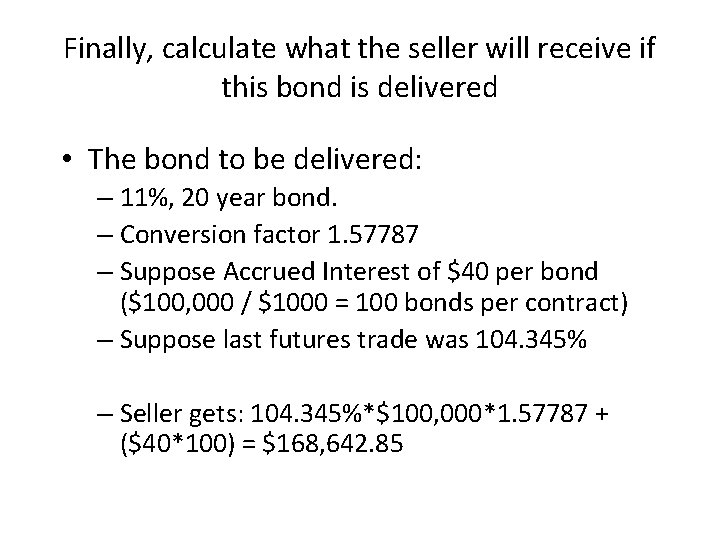 Finally, calculate what the seller will receive if this bond is delivered • The