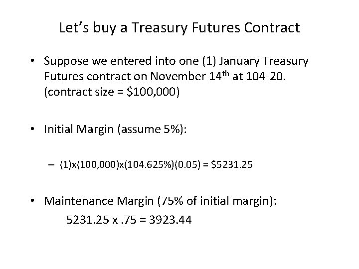 Let’s buy a Treasury Futures Contract • Suppose we entered into one (1) January