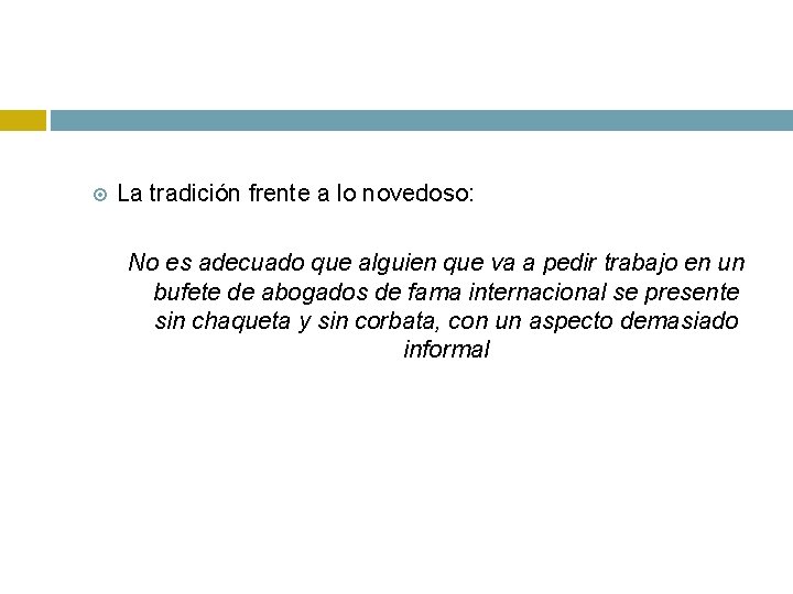  La tradición frente a lo novedoso: No es adecuado que alguien que va