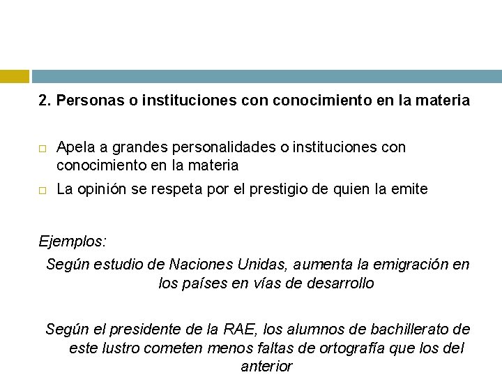 2. Personas o instituciones conocimiento en la materia Apela a grandes personalidades o instituciones