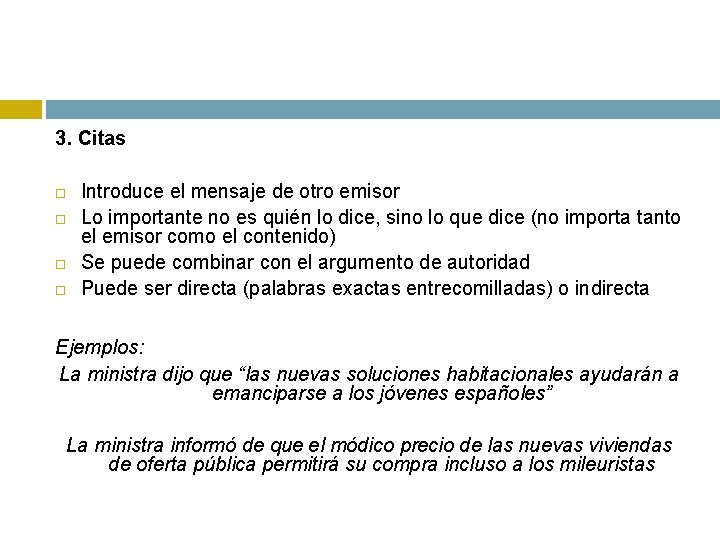 3. Citas Introduce el mensaje de otro emisor Lo importante no es quién lo