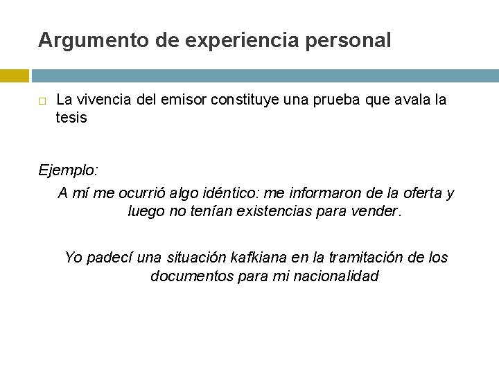 Argumento de experiencia personal La vivencia del emisor constituye una prueba que avala la