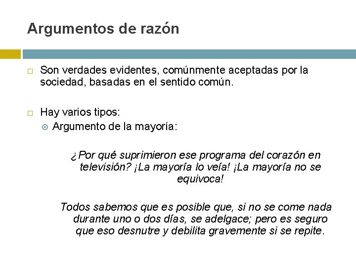 Argumentos de razón Son verdades evidentes, comúnmente aceptadas por la sociedad, basadas en el