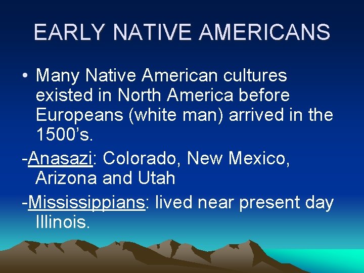 EARLY NATIVE AMERICANS • Many Native American cultures existed in North America before Europeans