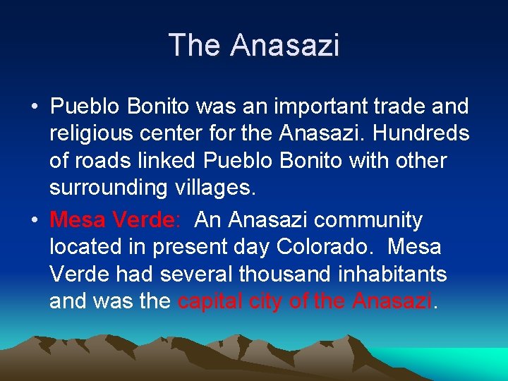 The Anasazi • Pueblo Bonito was an important trade and religious center for the