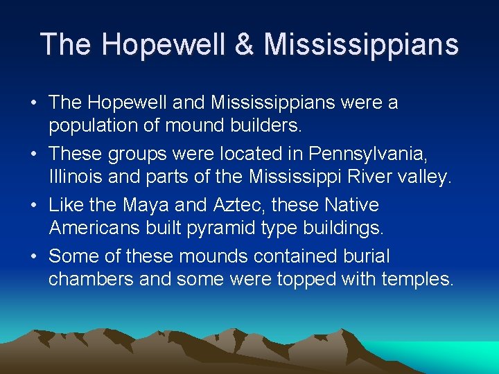 The Hopewell & Mississippians • The Hopewell and Mississippians were a population of mound