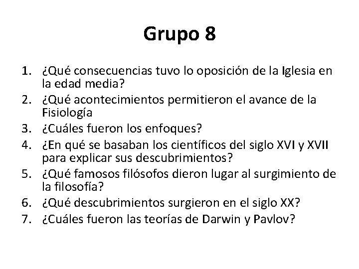 Grupo 8 1. ¿Qué consecuencias tuvo lo oposición de la Iglesia en la edad