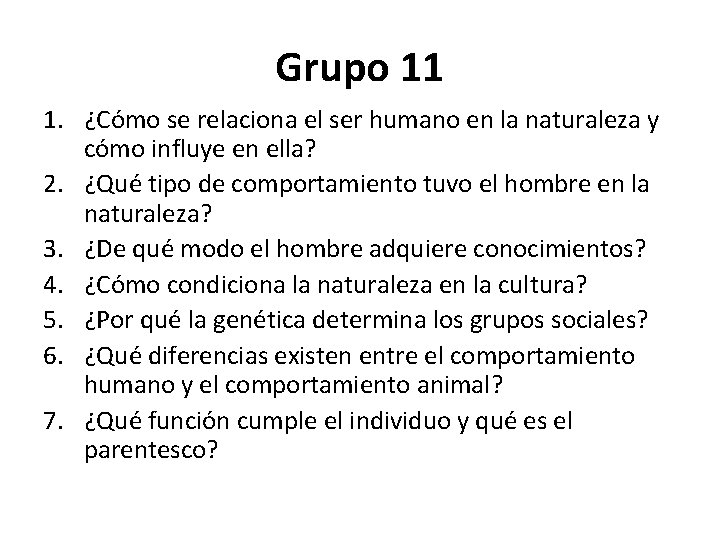 Grupo 11 1. ¿Cómo se relaciona el ser humano en la naturaleza y cómo