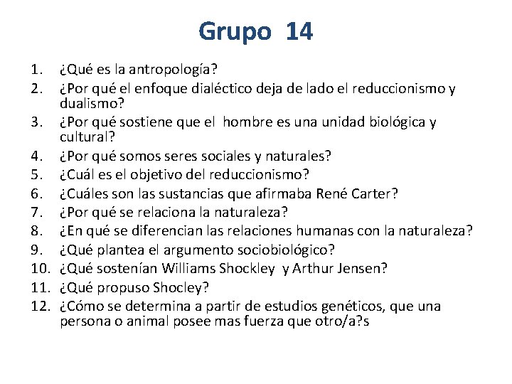 Grupo 14 1. 2. ¿Qué es la antropología? ¿Por qué el enfoque dialéctico deja