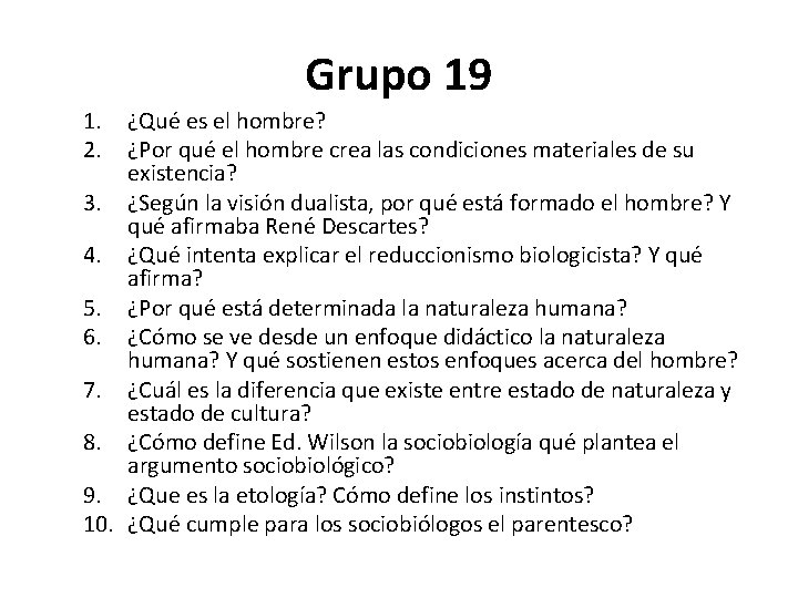 Grupo 19 1. 2. ¿Qué es el hombre? ¿Por qué el hombre crea las