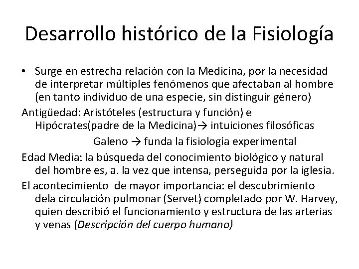 Desarrollo histórico de la Fisiología • Surge en estrecha relación con la Medicina, por