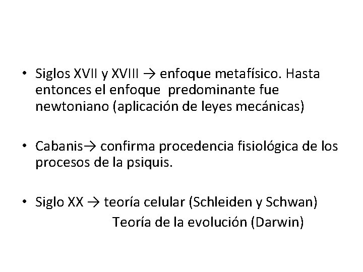  • Siglos XVII y XVIII → enfoque metafísico. Hasta entonces el enfoque predominante