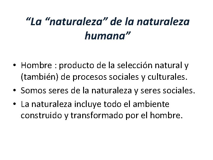 “La “naturaleza” de la naturaleza humana” • Hombre : producto de la selección natural