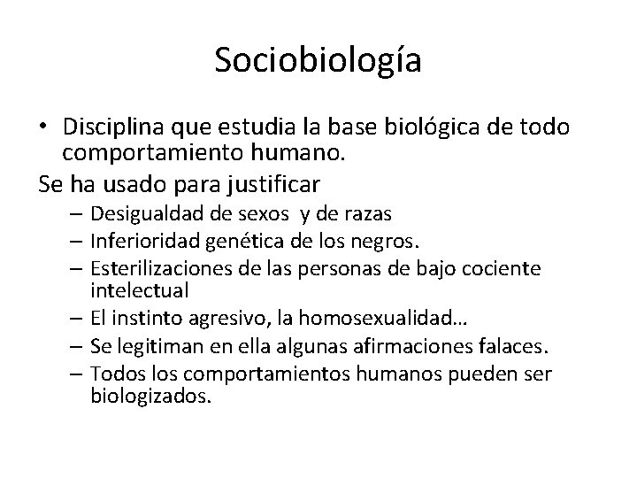 Sociobiología • Disciplina que estudia la base biológica de todo comportamiento humano. Se ha