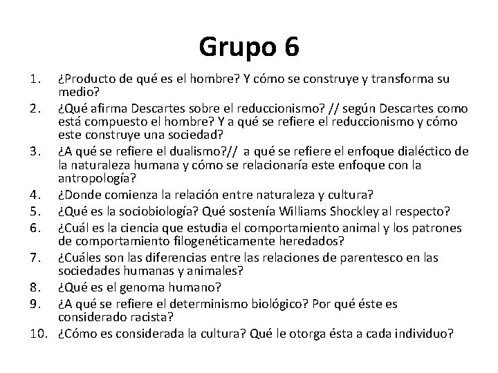 Grupo 6 1. ¿Producto de qué es el hombre? Y cómo se construye y