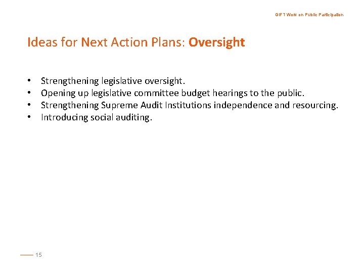GIFT Work on Public Participation Ideas for Next Action Plans: Oversight • • Strengthening